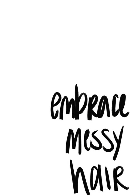 Embrace Messy Hair Wallpaper - TheOneWhereIMoveToCalifornia.weebly.com